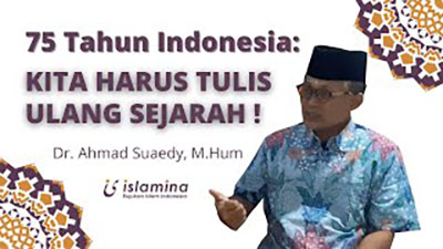 75 Tahun Indonesia: Kita Harus Tulis Ulang Sejarah !!