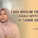 Cara muslim tentukan goals setting di tahun 2024