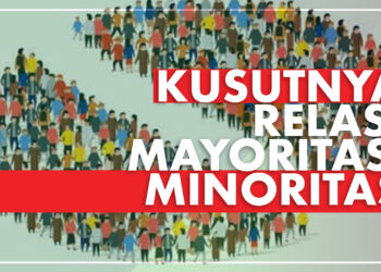 Kusutnya Relasi Mayoritas – Minoritas